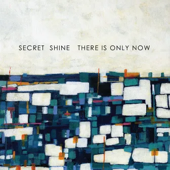 There Is Only Now by Secret Shine