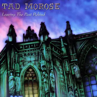 Leaving the Past Behind by Tad Morose