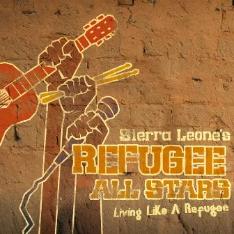 Living Like A Refugee by Sierra Leone's Refugee All Stars