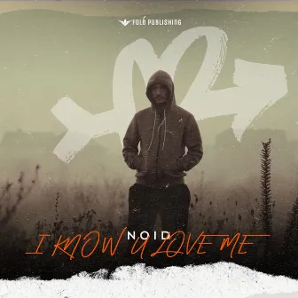 I Know U Love Me by Noid