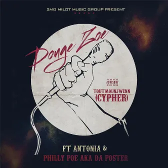 Tout Moun Jwenn (Cypher) [feat. Antonia Canova & Philly Poe] by Douge Zoe