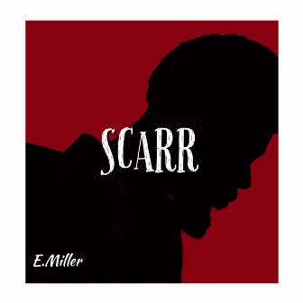 Scarr by E.Miller