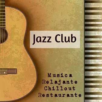 Jazz Club - Música Relajante Easy Listening Chill Restaurante para Noche Romantica Mejorar la Concentración Salud y Bienestar by Unknown Artist