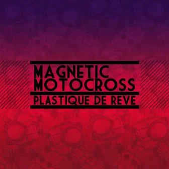 Magnetic Motocross - EP by Plastique de Rêve