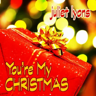 You're My Christmas by Juliet Lyons