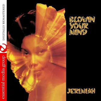 Blowin' Your Mind (Johnny Kitchen Presents Jeremiah) (Digitally Remastered) by Jeremiah