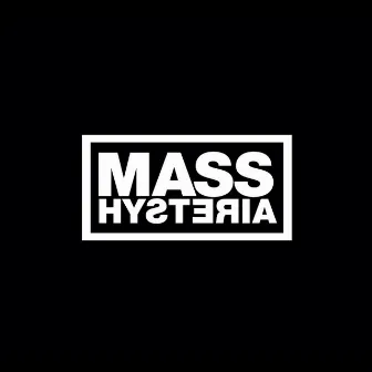 Mass Hysteria by Mass Hysteria