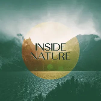 Inside Nature: Blissful Mother Nature, Relaxed and Sleepy Mood by Sleep & Dream Music Academy