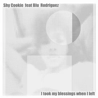 I Took My Blessings by Shy Cookie