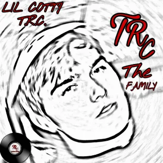 T.R.C. The Family by Lil Cotty T.R.C.