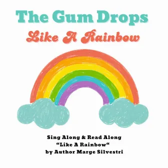 Like A Rainbow by The Gum Drops