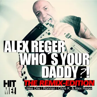 Who's Your Daddy - Remixes by Alex Reger