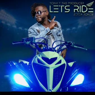 Let's Ride by Tony T the Producer