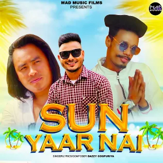 Sun Yaar Nai by Dazzy Gogpuriya