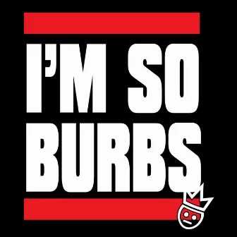 I'm So Burbs by McNastee