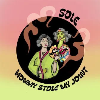 Mommy Stole My Joint by Sole