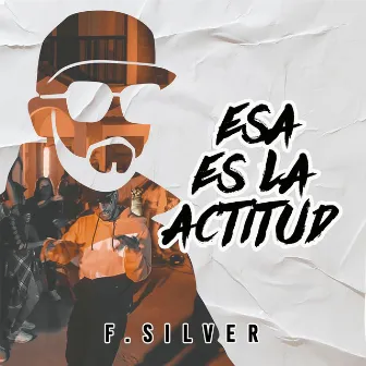 Esa Es La Actitud by F.Silver