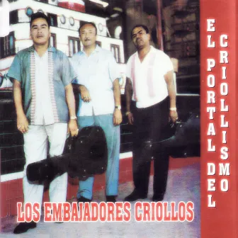 El Portal del Criollismo by Los Embajadores Criollos