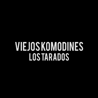 Los Tarados by Viejos Komodines