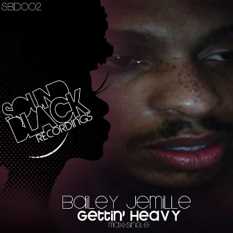 Gettin'Heavy by Bailey Jemille