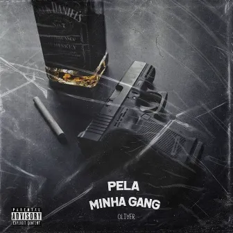 PELA MINHA GANG by oliver official