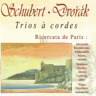 Schubert: Trio à cordes D. 471 & D. 581 - Dvořák: Terzetto, Trio 