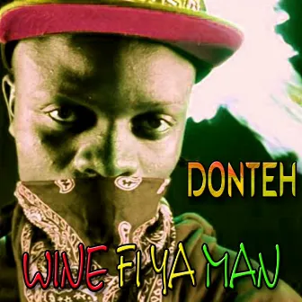 Wine Fi Ya Man by Donteh