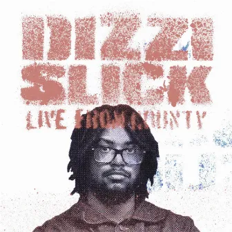 Live from County by Dizzi Slick