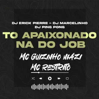 To Apaixonado na do Job by DJ Marcelinho