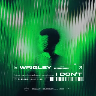 I Don't by Wrigley