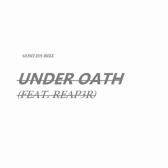 Under Oath by REAP3R