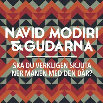 Ska du verkligen skjuta ner månen med den där? by Navid Modiri & Gudarna