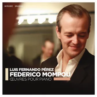 Mompou: Oeuvres pour piano by Luis Fernando Pérez