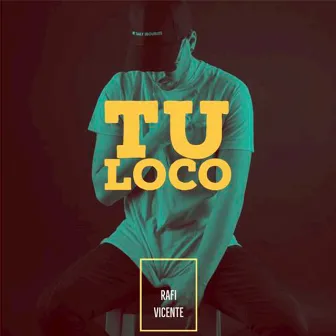 Tu Loco by Rafi Vicente