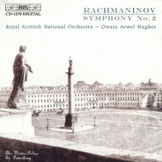 Rachmaninov: Symphony No. 2 in E Minor, Op. 27 by Owain Arwel Hughes