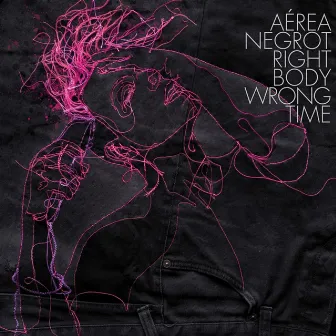 Right Body Wrong Time by Aerea Negrot