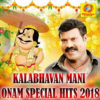 Kalabhavan Mani Onam Special Hits 2018 by Kalabhavan Mani