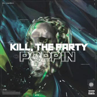 Poppin by Kill, The Party