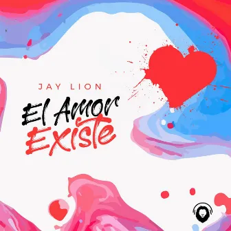 El Amor Existe by Jay Lion