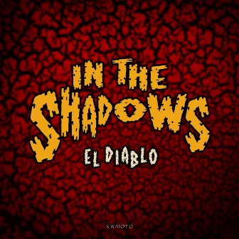 In The Shadows by El Diablo