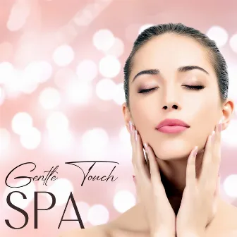 Gentle Touch: Sensual Music for Tantric Massage, Serenity Spa, Slow Wellness Music by Spa Experience Chill