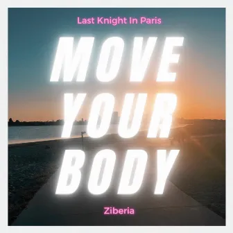 Move Your Body by Last Knight In Paris