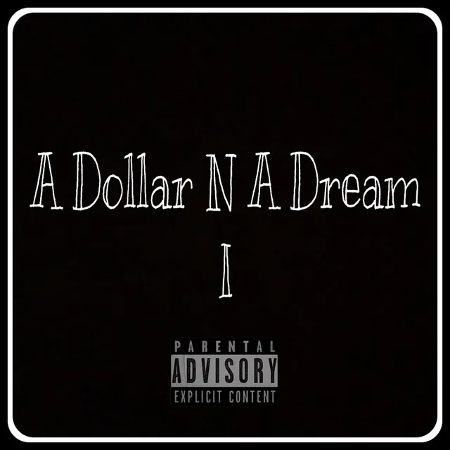 A Dollar N A Dream I