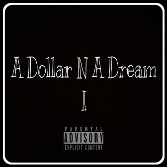 A Dollar N A Dream I by A$E