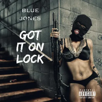 Got It on Lock by Blue Jones