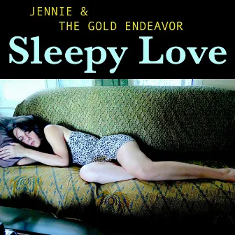 Sleepy Love by Jennie & the Gold Endeavor