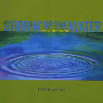 Stirrin' Up the Water by Peter Mayer