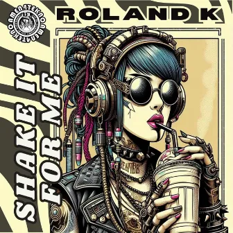 Shake It For Me by Roland K