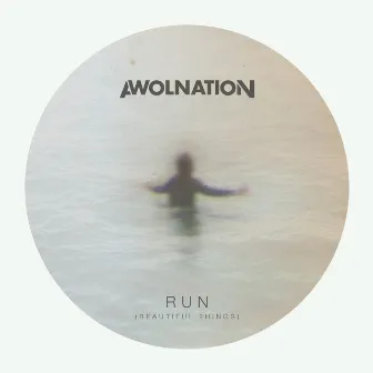 Run (Beautiful Things) by AWOLNATION