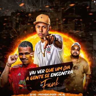 Vai Ver Que Um Dia a Gente Se Encontra Versao Funk by DJ HG A BEIRA DA LOUCURA